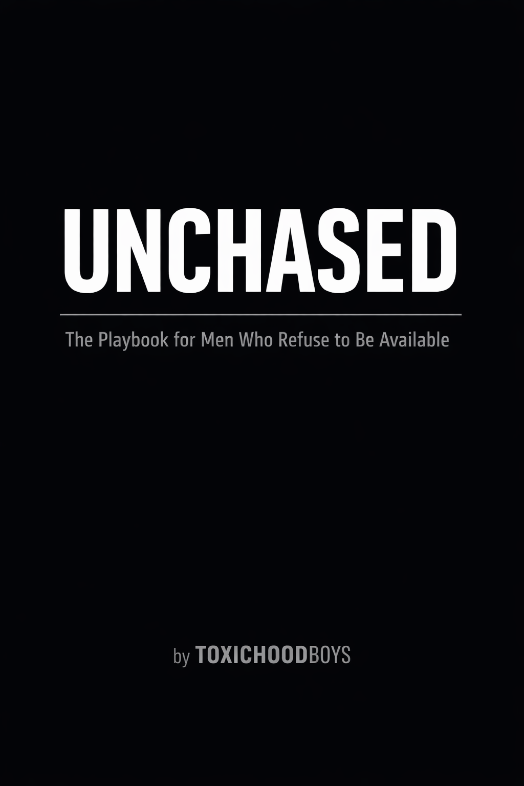 UNCHASED – (Free) Playbook for Men Who Refuse to Be Available